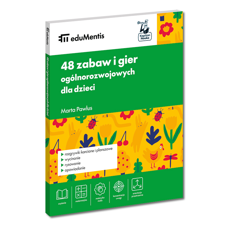 48 zabaw i gier ogólnorozwojowych dla dzieci. eduMentis - do pracy w domu, przedszkolu, szkole oraz podczas zajęć terapeutycznych.